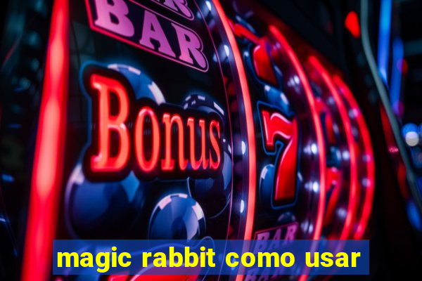 magic rabbit como usar